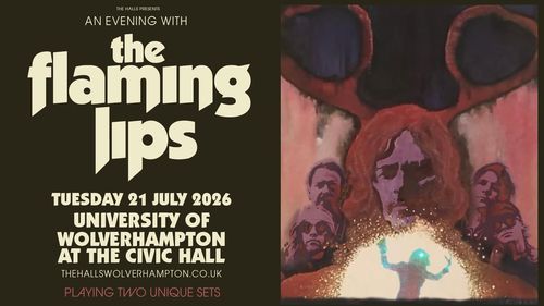 AN EVENING WITH the flaming lips The Flaming Lips at University of Wolverhampton at The Civic Hall on 21 July 2026 gig poster