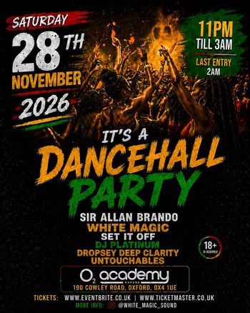 IT'S A DANCEHALL PARTY DJ PLATINUM, Set It Off, DROPSY DEEP CLARITY, SIR ALLAN BRANDO, WHITE MAGIC, The Untouchables at O2 academy on 28 November 2026 gig poster
