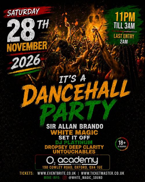 IT'S A DANCEHALL PARTY DJ PLATINUM, Set It Off, DROPSY DEEP CLARITY, SIR ALLAN BRANDO, WHITE MAGIC, The Untouchables at O2 academy on 28 November 2026 gig poster