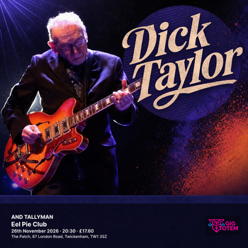 DICK TAYLOR AND TALLYMAN Dick Taylor at Eel Pie Club on 26 November 2026 gig poster