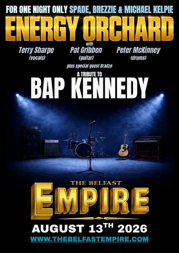 ENERGY ORCHARD Bradzo, Pat Gribben, Peter McKinney, Terry Sharpe at THE BELFAST EMPIRE on 13 August 2026 gig poster