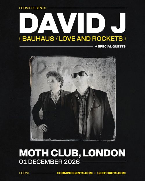 DAVID J ( BAUHAUS / LOVE AND ROCKETS ) + SPECIAL GUESTS David J at MOTH CLUB on 1 December 2026 gig poster