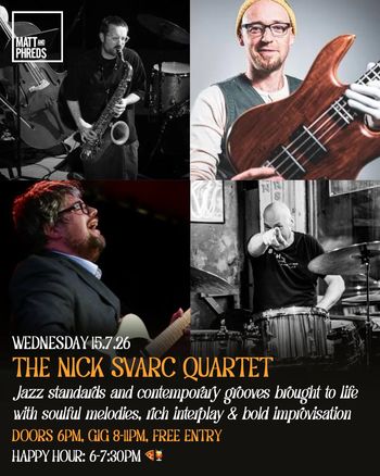 THE NICK SVARC QUARTET at Matt and Phreds on 15 July 2026 gig poster