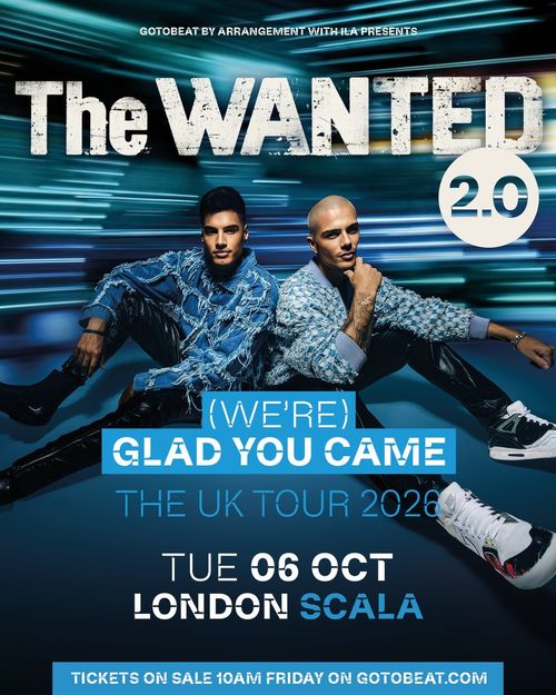 The WANTED 2.0 (WE'RE) GLAD YOU CAME THE UK TOUR 2026 The Wanted at Scala on 6 October 2026 gig poster