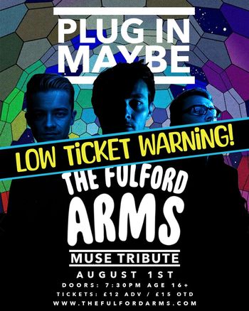 PLUG IN MAYBE - MUSE TRIBUTE PLUG IN MAYBE at The Fulford Arms on 1 August 2026 gig poster