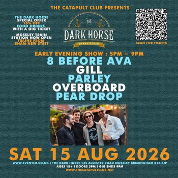 THE DARK HORSE GILL, 8 BEFORE AVA, PEAR DROP, PARLEY, Overboard at The Dark Horse on 15 August 2026 gig poster