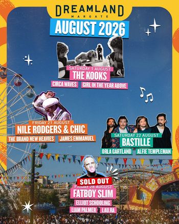 Dreamland Margate August 2026 The Kooks, Nile Rodgers & Chic, Circa Waves, The Brand New Heavies, Orla Gartland, Fatboy Slim, Bastille, Girl In The Year Above, Alfie Templeman, lau.ra, James Emmanuel, Elliot Schooling, Liam Palmer august 2026 tour poster