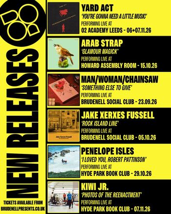 New Releases Arab Strap, Penelope Isles, Yard Act, Jake Xerxes Fussell, Kiwi Jr., Man/Woman/Chainsaw at Brudenell Social Club on 23 September 2026 gig poster