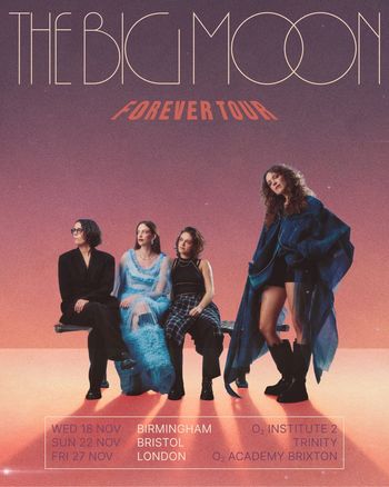 The Big Moon Forever Tour The Big Moon at O2 Institute 2 on 18 November 2026 gig poster