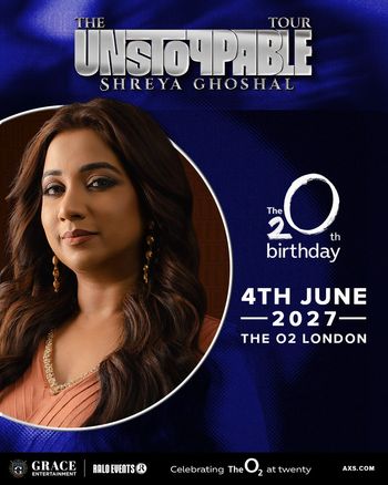 The Unstoppable Tour - Shreya Ghoshal Shreya Ghoshal at The O2 on 4 June 2027 gig poster