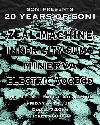 20 YEARS OF SONI MINERVA, ELECTRIC VOODOO, INNER CITY SUMO, Zeal Machine at The Belfast Empire Music Hall on 24 July 2026 gig poster