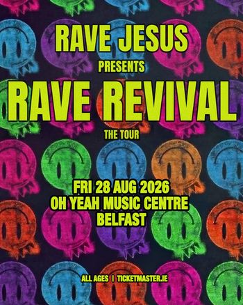 RAVE REVIVAL THE TOUR Rave Jesus at OH YEAH MUSIC CENTRE on 28 August 2026 gig poster