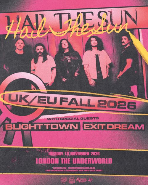Hail The Sun - UK/EU FALL 2026 Blight Town, Hail the Sun, Exit Dream at The Underworld on 10 November 2026 gig poster