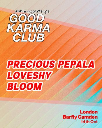 GOOD KARMA CLUB Precious Pepala, loveshy, Bloom at Barfly Camden on 14 October 2026 gig poster