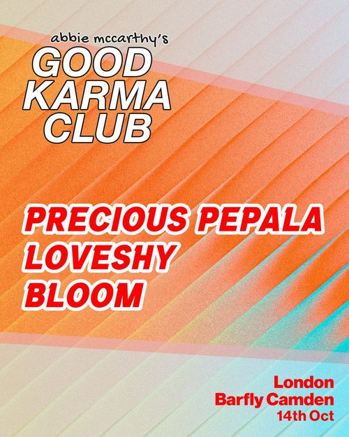 GOOD KARMA CLUB Precious Pepala, loveshy, Bloom at Barfly Camden on 14 October 2026 gig poster