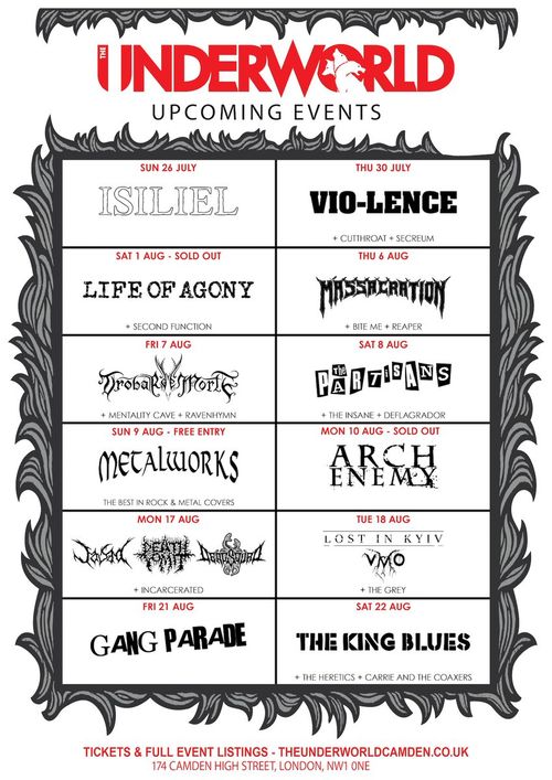 The Underworld Upcoming Events Isiliel, Incarcerated, GANG PARADE, Massacration, The Grey, Metalworks, Lost in Kyiv, The King Blues, DEADVISION, DEFLAGRADOR, HYDRA MORT, The Insane, The Partisans, MENTALITY CAVE, VYVO, Secreum, CARRIE AND THE COAXERS, RAVENHYMN, SECOND FUNCTION, Vio-lence, Arch Enemy, Cutthroat, Life of Agony, Bite Me, Dagga, Death, The Heretics, Reaper july 2026 to august 2026 tour poster