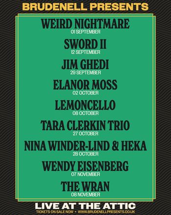 Brudenell Presents Live at The Attic The Wran, Lemoncello, Weird Nightmare, Jim Ghedi, Tara Clerkin Trio, Wendy Eisenberg, Elanor Moss, Nina Winder-Lind & Heka, Sword II september 2026 to november 2026 tour poster