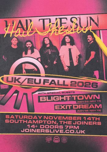Hail The Sun - UK/EU FALL 2026 Exit Dream, Hail the Sun, Blight Town at The Joiners on 14 November 2026 gig poster
