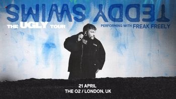 TEDDY SWIMS - THE UGLY TOUR Teddy Swims, Freak Freely at The O2 on 21 April 2024 gig poster