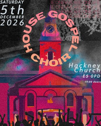HOUSE GOSPEL CHOIR at Hackney Church on 5 December 2026 gig poster