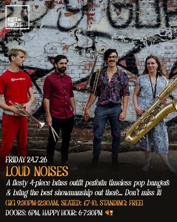 LOUD NOISES at Matt and Phreds on 24 July 2026 gig poster