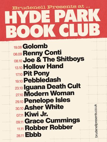 HYDE PARK BOOK CLUB Pebbledash, Hollow Hand, Pit Pony, Penelope Isles, Joe & The Shitboys, Modern Woman, Kiwi Jr., Grace Cummings, Ebbb, Asher White, Golomb, Renny Conti, Iguana Death Cult, Robber Robber august 2026 to november 2026 tour poster