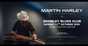 MARTIN HARLEY UK TOUR | AUTUMN WINTER 2026 Martin Harley at Bromley Blues Club on 11 October 2026 gig poster