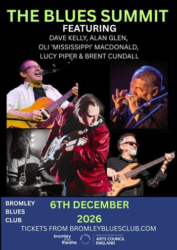 THE BLUES SUMMIT Dave Kelly, LUCY PIPER, OLI ‘MISSISSIPPI’ MACDONALD, BRENT CUNDALL, Alan Glen at BROMLEY BLUES CLUB on 6 December 2026 gig poster