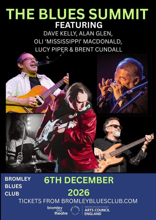 THE BLUES SUMMIT Dave Kelly, LUCY PIPER, OLI ‘MISSISSIPPI’ MACDONALD, BRENT CUNDALL, Alan Glen at BROMLEY BLUES CLUB on 6 December 2026 gig poster