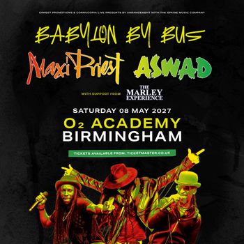 BABYLON BY BUS Aswad, Maxi Priest, The Marley Experience at O2 Academy on 8 May 2027 gig poster