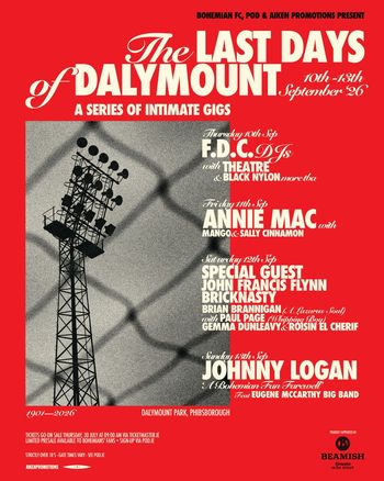 The Last Days of Dalymount 10th-13th September '26 A Series of Intimate Gigs Annie Mac, Bricknasty, Special Guest, The Eugene McCarthy Big Band, Johnny Logan, Brian Brannigan (A Lazarus Soul), F.D.C. DJs, Paul Page (Whipping Boy), Roisin El Cherif, Black Nylon, John Francis Flynn, Gemma Dunleavy, Sally Cinnamon, Mango, Theatre september 2026 tour poster