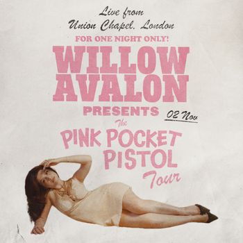 WILLOW AVALON PRESENTS The PINK POCKET PISTOL Tour Willow Avalon at Union Chapel on 2 November 2026 gig poster