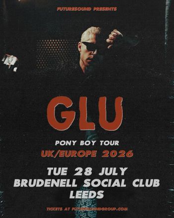 GLU - PONY BOY TOUR UK/EUROPE 2026 GLU at BRUDENELL SOCIAL CLUB on 28 July 2026 gig poster