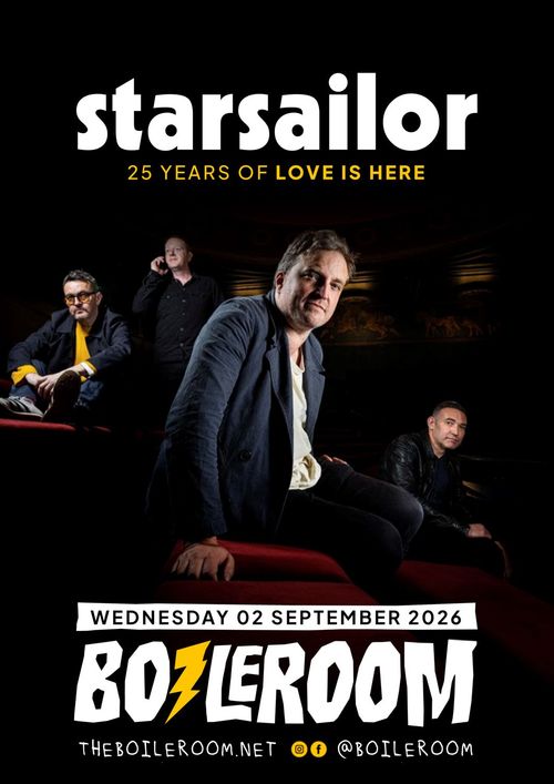 starsailor 25 YEARS OF LOVE IS HERE Starsailor at BOILERROOM on 2 September 2026 gig poster