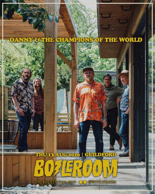 DANNY & THE CHAMPIONS OF THE WORLD at BOILERROOM on 13 August 2026 gig poster