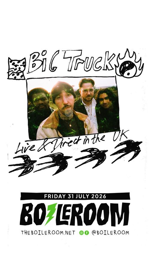 Big Truck Live & Direct in the UK Big Truck at BOILERROOM on 31 July 2026 gig poster