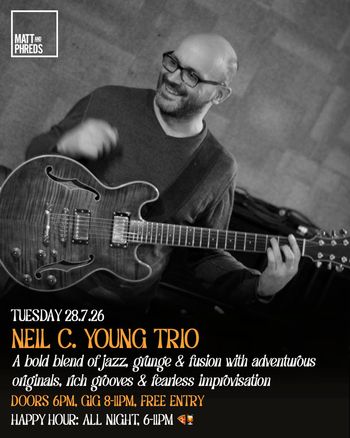 NEIL C. YOUNG TRIO at Matt and Phreds on 28 July 2026 gig poster