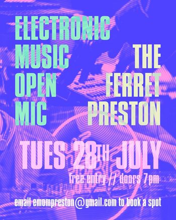 ELECTRONIC MUSIC OPEN MIC The Ferret at The Ferret on 28 July 2026 gig poster