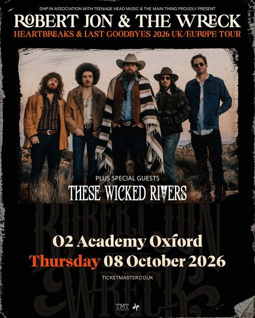 HEARTBREAKS & LAST GOODBYES 2026 UK/EUROPE TOUR Robert Jon & The Wreck, These Wicked Rivers at O2 Academy Oxford on 8 October 2026 gig poster
