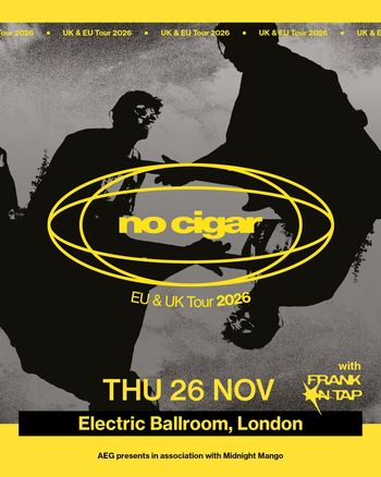 no cigar EU & UK Tour 2026 no cigar, FRANK ANTAP at Electric Ballroom on 26 November 2026 gig poster