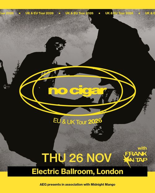 no cigar EU & UK Tour 2026 no cigar, FRANK ANTAP at Electric Ballroom on 26 November 2026 gig poster