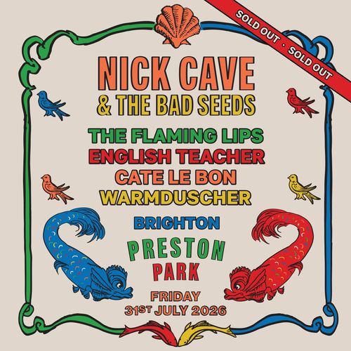 NICK CAVE & THE BAD SEEDS English Teacher, The Flaming Lips, Warmduscher, Cate Le Bon at PRESTON PARK on 31 July 2026 gig poster