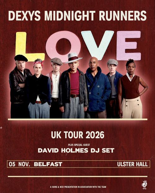 DEXYS MIDNIGHT RUNNERS LOVE DAVID HOLMES DJ SET, Dexys Midnight Runners at ULSTER HALL on 5 November 2026 gig poster