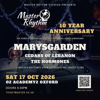 Master Rhythm 10 Year Anniversary Master Rhythm's Drum Students Inc. Ghost Flint, MARYSGARDEN, Cedars of Lebanon, Hormones at O2 ACADEMY2 on 17 October 2026 gig poster