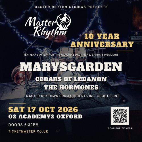 Master Rhythm 10 Year Anniversary Master Rhythm's Drum Students Inc. Ghost Flint, MARYSGARDEN, Cedars of Lebanon, Hormones at O2 ACADEMY2 on 17 October 2026 gig poster