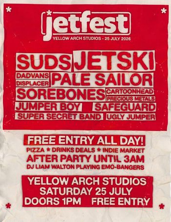 jetfest Dadvans, Jetski, SOREBONES, SUPER SECRET BAND, cartoonhead, PRECIOUS METALS, SAFEGUARD, Ugly Jumper, Jumper Boy, PALE SAILOR, SUDS, Displacer at YELLOW ARCH STUDIOS on 25 July 2026 gig poster