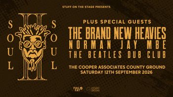 SOUL II norman jay mbe, The Brand New Heavies, The Beatles Dub Club at THE COOPER ASSOCIATES COUNTY GROUND on 12 September 2026 gig poster