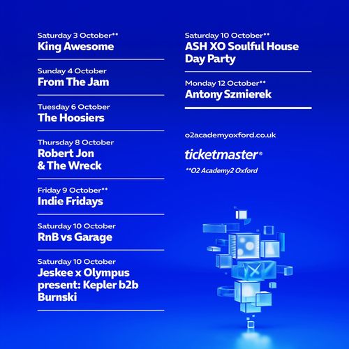 O2 Academy2 Oxford October Events The Hoosiers, Indie Fridays, From the Jam, King Awesome, Robert Jon & The Wreck, RnB vs Garage, Antony Szmierek, ASH XO Soulful House Day Party, Jeskee x Olympus present: Kepler b2b Burnski october 2026 tour poster