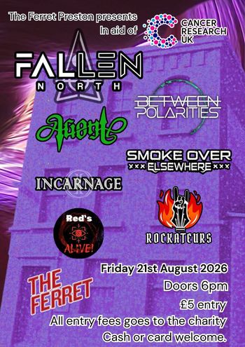 The Ferret Preston presents In aid of Cancer Research UK Rockateurs, SMOKE OVER ELSEWHERE, Red's Alive!, Between Polarities, Fallen North, Incarnage, Avarice at The Ferret on 21 August 2026 gig poster