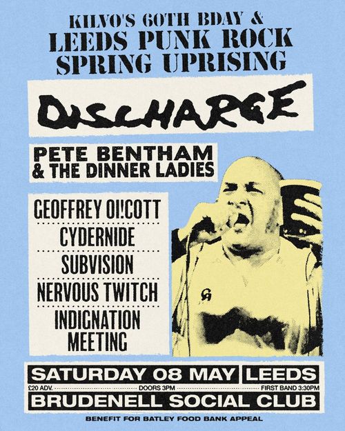 Kilvo's 60th Bday & Leeds Punk Rock Spring Uprising Nervous Twitch, Discharge, GEOFFREY O!COTT, MEETING, Cydernide, PETE BENTHAM & THE DINNER LADIES, INDIGNATION, Subvision at Brudenell Social Club on 8 May 2026 gig poster